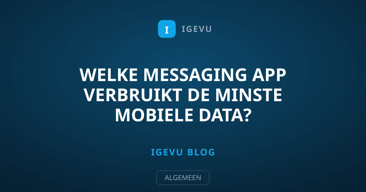 Welke messaging app verbruikt de minste mobiele data?